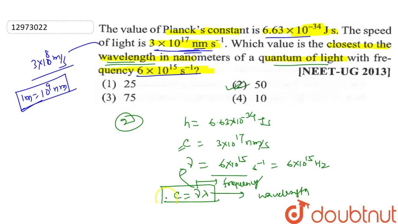 The value of Planck's constant is 6.63 10^(-34)Js. The speed of light is 3xx10^(17)nm s^(-1). Which value is closed to the wavelength in nanometers of a quantum of light with