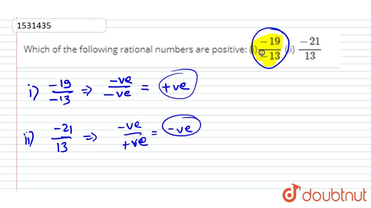 Which Of The Following Rational Numbers Are Positive: (I)(-19)/(-13) (Ii)  (-21)/(13) Which Of The Following Rational Numbers Are Positive: (I)(-19)/(-13) (Ii)  (-21)/(13)