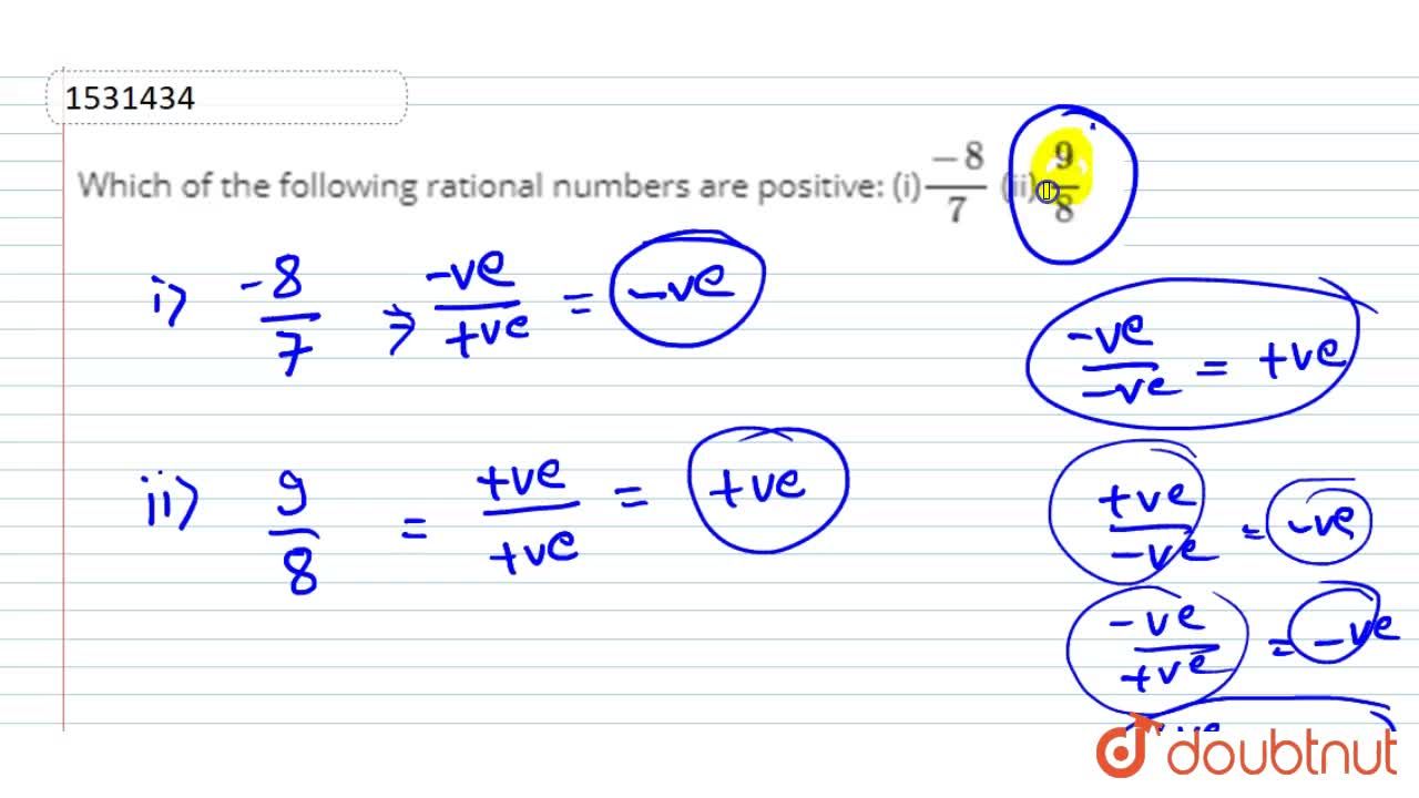 Which Of The Following Rational Numbers Are Positive: (I)(-8)/7 (Ii) 9/8 Which Of The Following Rational Numbers Are Positive: (I)(-8)/7 (Ii) 9/8