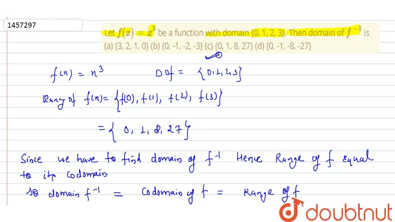 Let F X X 3 Be A Function With Domain 0 1 2 3 Then Domain Of F 1 Is A 3 2 1 0 B 0 1 2 3 C 0 1 8 27 D 0 1 8 27