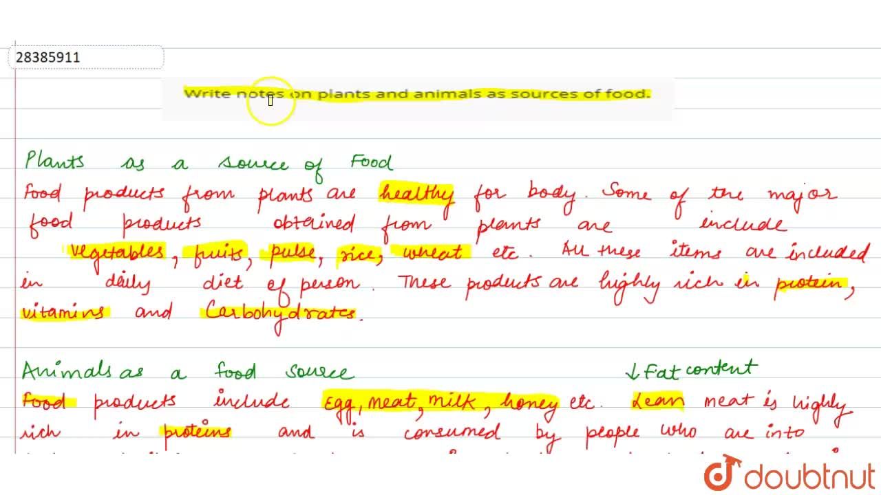 Write notes on plants and animals as sources of food. Write notes on plants and animals as sources of food.