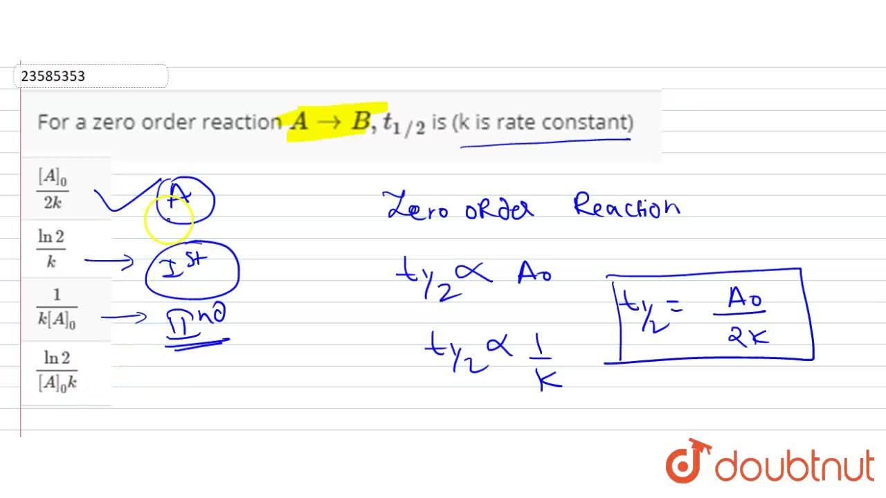 For A Zero Order Reaction A Rarr B T 1 2 Is K Is Rate Constant