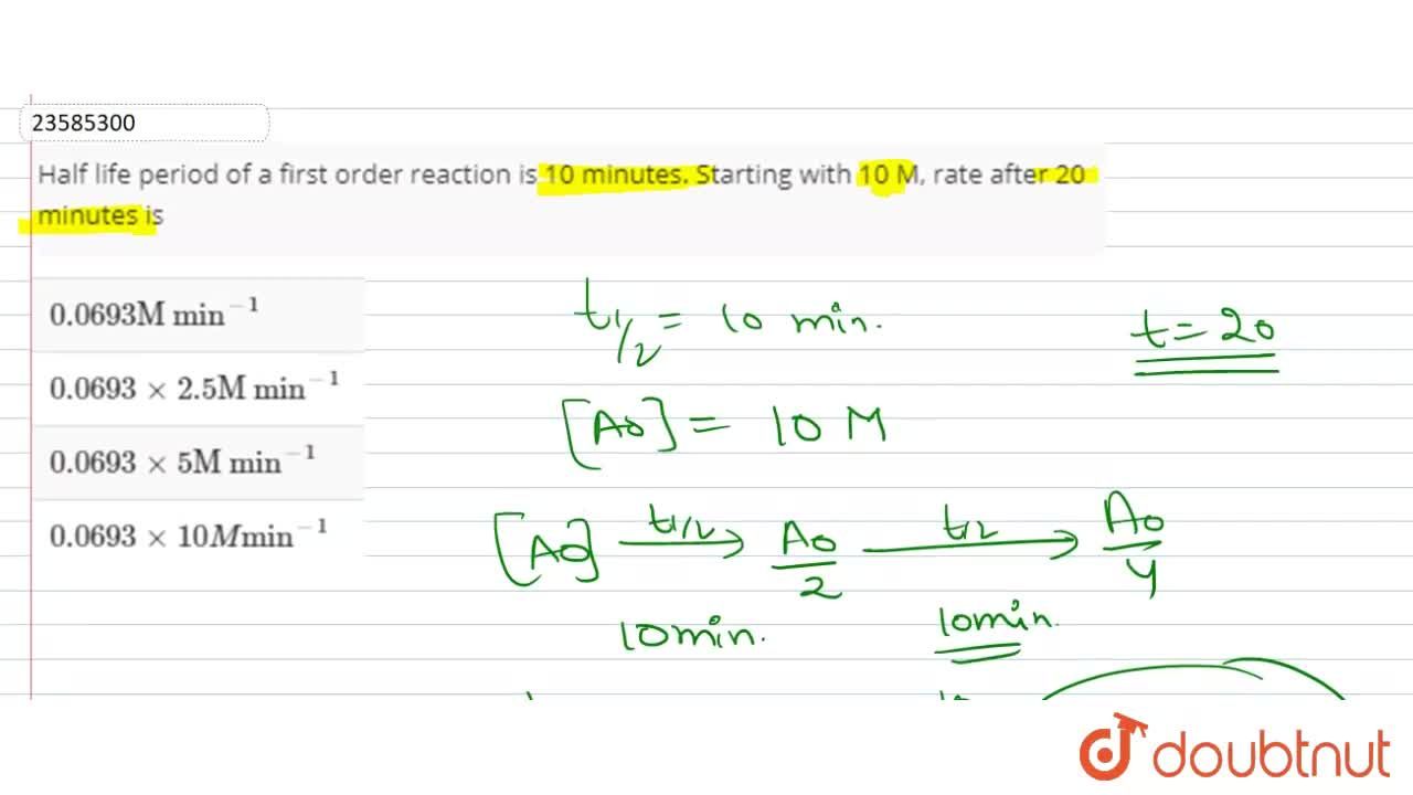 Half Life Period Of A First Order Reaction Is 10 Minutes Starting With 10 M Rate After Minutes Is