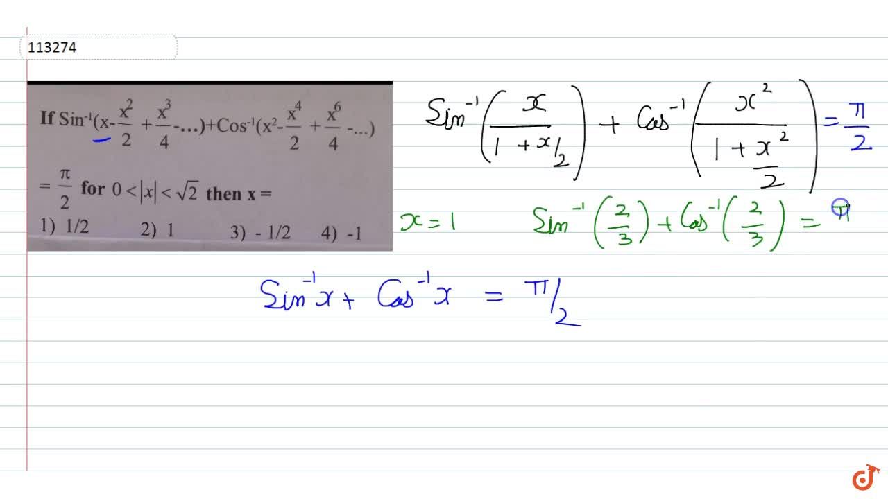 If Sin 1 X X 2 2 X 3 4 Cos 1 X 2 X 4 2 X 6 4 Pi 2 For 0 Lt X Lt Sqrt2 Then X