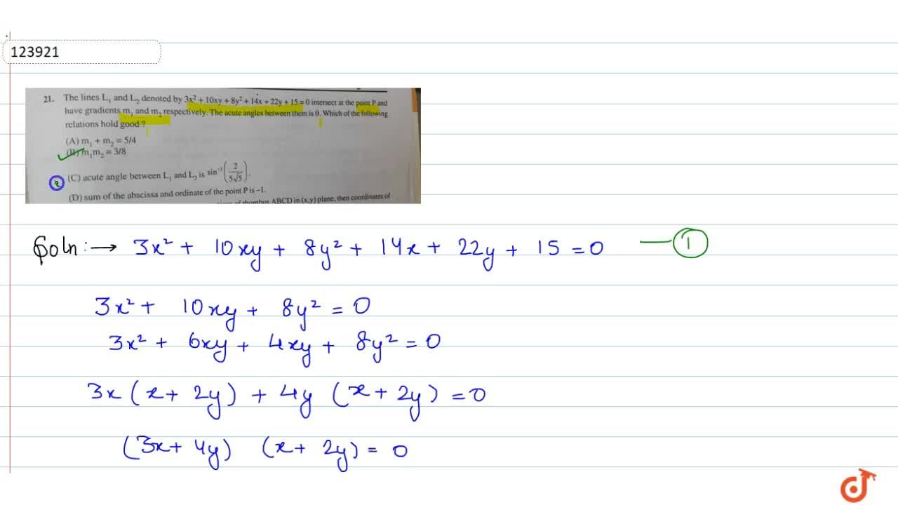 The Lines L 1 And L 2 Denoted By 3x 2 10xy 8y 2 14x 22y 15 0 Intersect At The Point P And Have Gradients M 1 And M 2 Respectively The Acute Angles Between