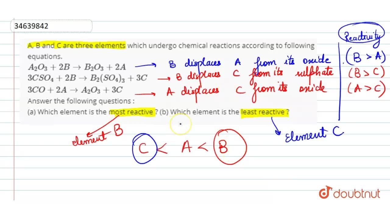 A, B And C Are Three Elements Which Undergo Chemical Reactions According To  Following Equations. A_(2)O_(3) + 2B To B_(2)O_(3) + 2A 3Cso_(4) + 2B To  B_(2)(So_(4))_(3) + 3C 3Co + 2A A, B And C Are Three Elements Which Undergo Chemical Reactions According To  Following Equations. A_(2)O_(3) + 2B To B_(2)O_(3) + 2A 3Cso_(4) + 2B To  B_(2)(So_(4))_(3) + 3C 3Co + 2A