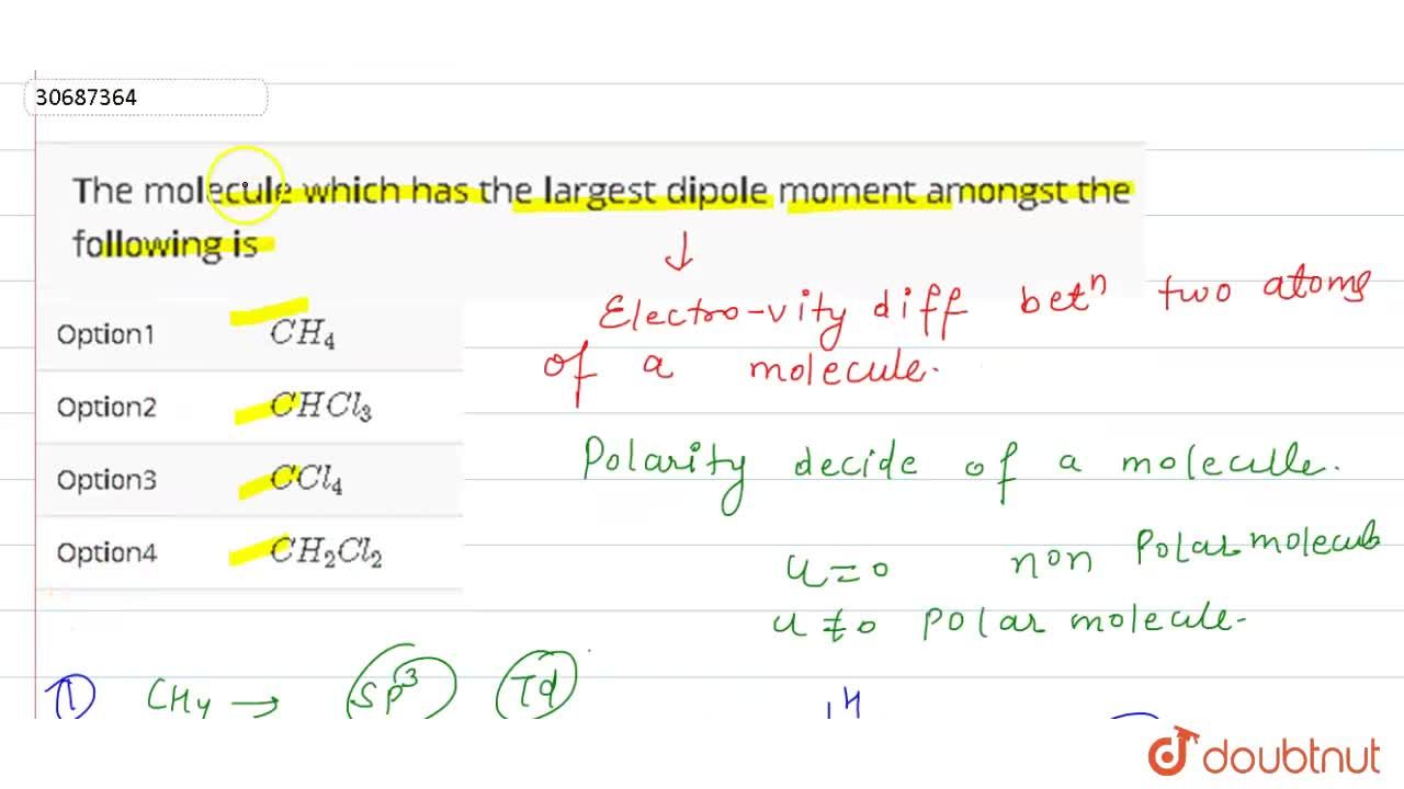 The Molecule Which Has The Largest Dipole Moment Amongst The Following Is The Molecule Which Has The Largest Dipole Moment Amongst The Following Is