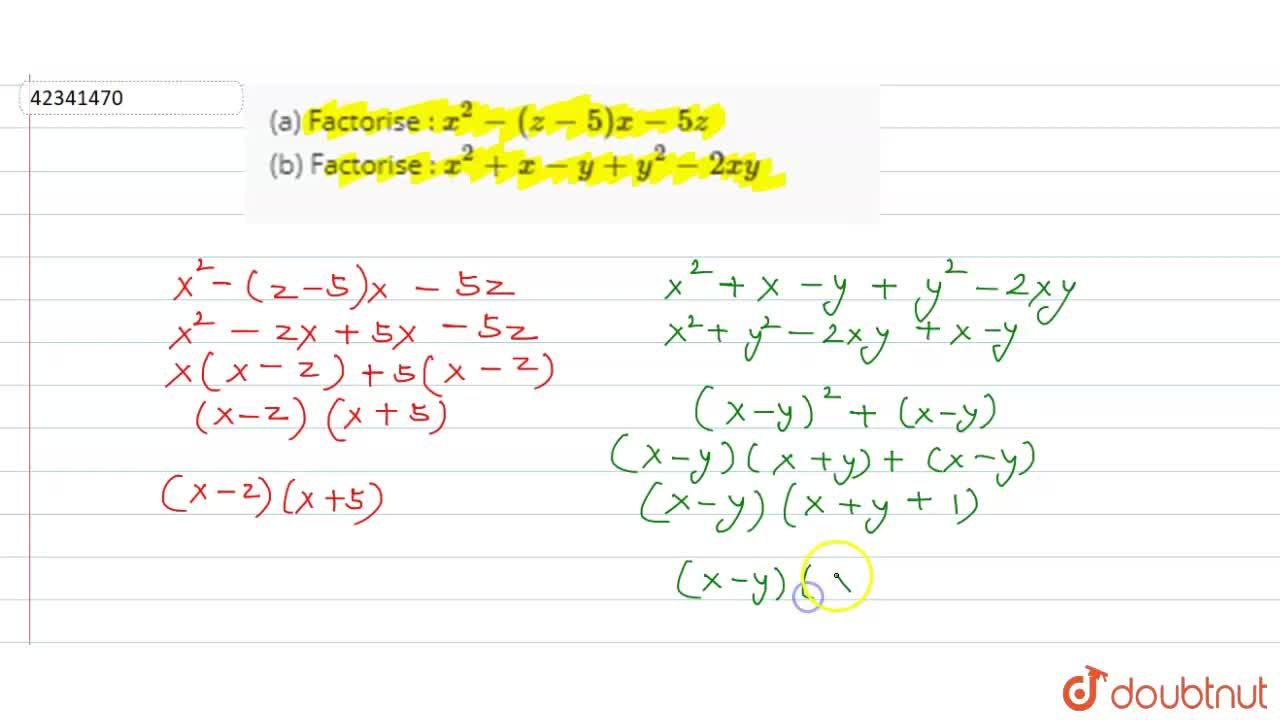 A Factorise X 2 Z 5 X 5z B Factorise X 2 X Y Y 2 2xy