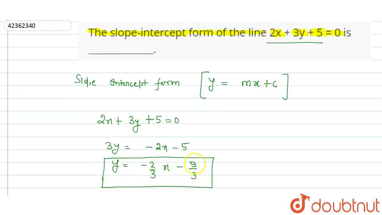 The slope-intercept form of the line 2x + 3y + 5 = 0 is "".