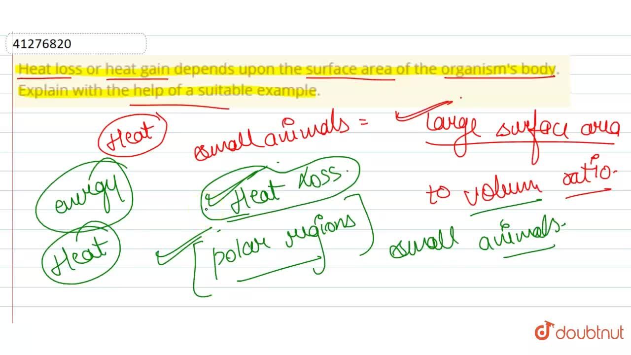 Heat loss or heat gain depends upon the surface area of the organism's  body. Explain with the help of a suitable example.
