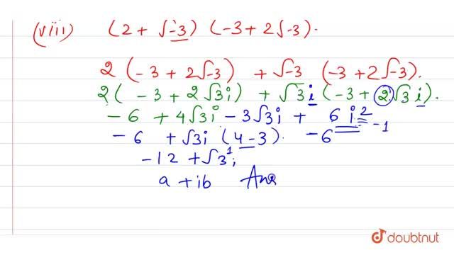 Simplify Each Of The Following And Express It In The Form A Ib I 2 3 4i I 5 6i Ii 3 Sqrt 16 4 Sqrt 9 Iii 5 6i 2 I Iv 8 4i 3 5i V 1 I 2 1 I 3 4i 2 Vi 5 Sqrt 3 5 Sqrt 3 Vii 3 4i 2 3i Viii