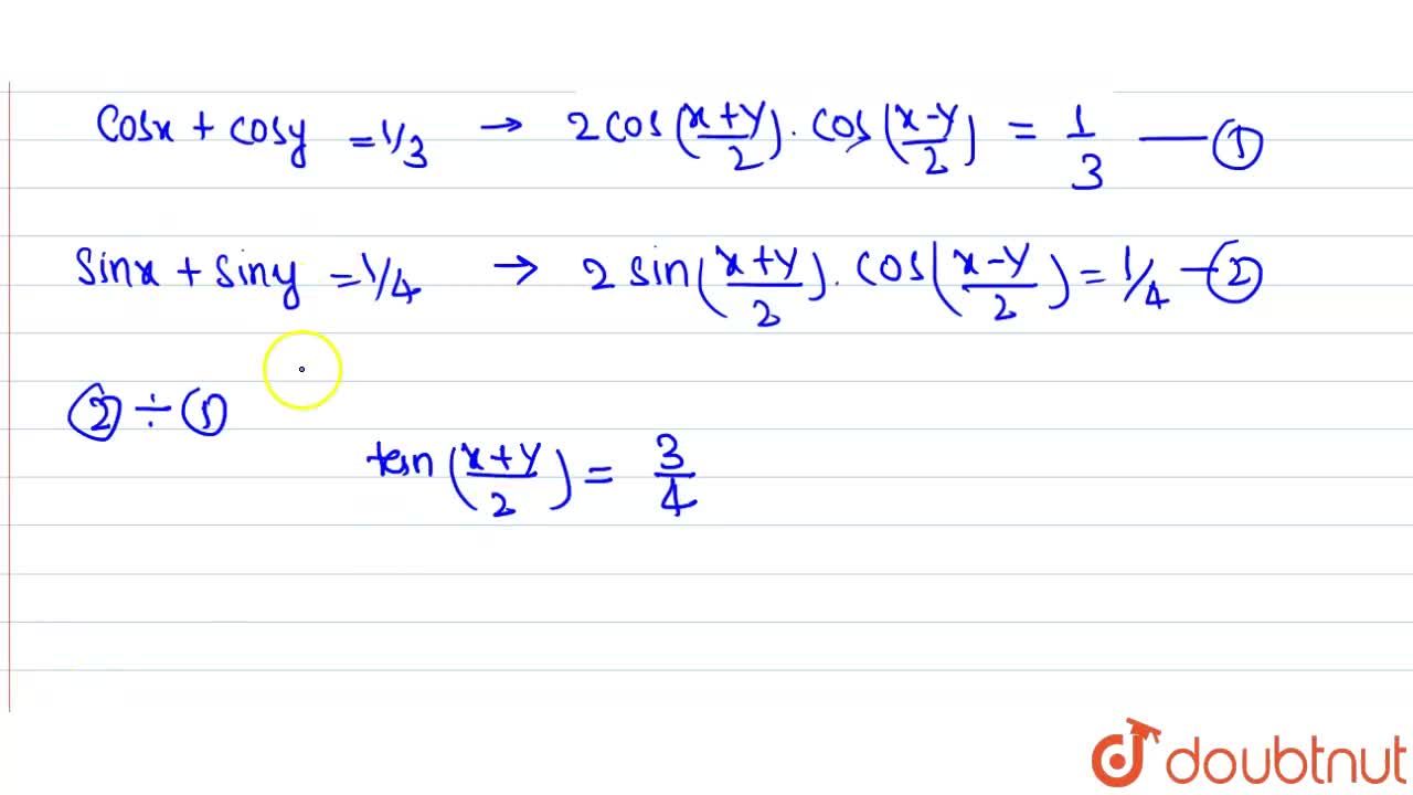 If Cos X Cos Y 1 3 And Sin X Sin Y 1 4 Prove That Tan X Y 2 3 4