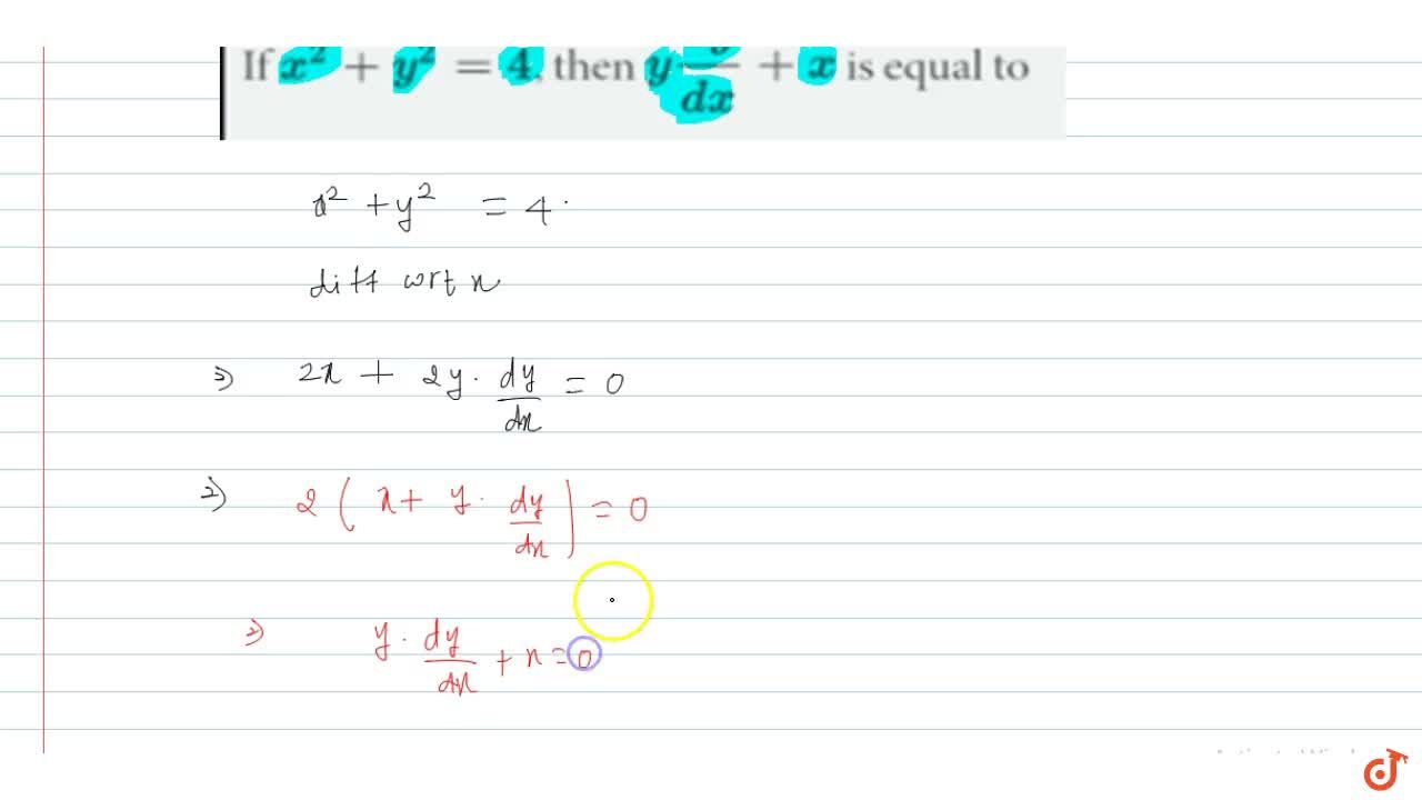 If X 2 Y 2 4 Then Y Dy Dx X Is Equal To If X 2 Y 2 4 Then Y Dy Dx X Is Equal To