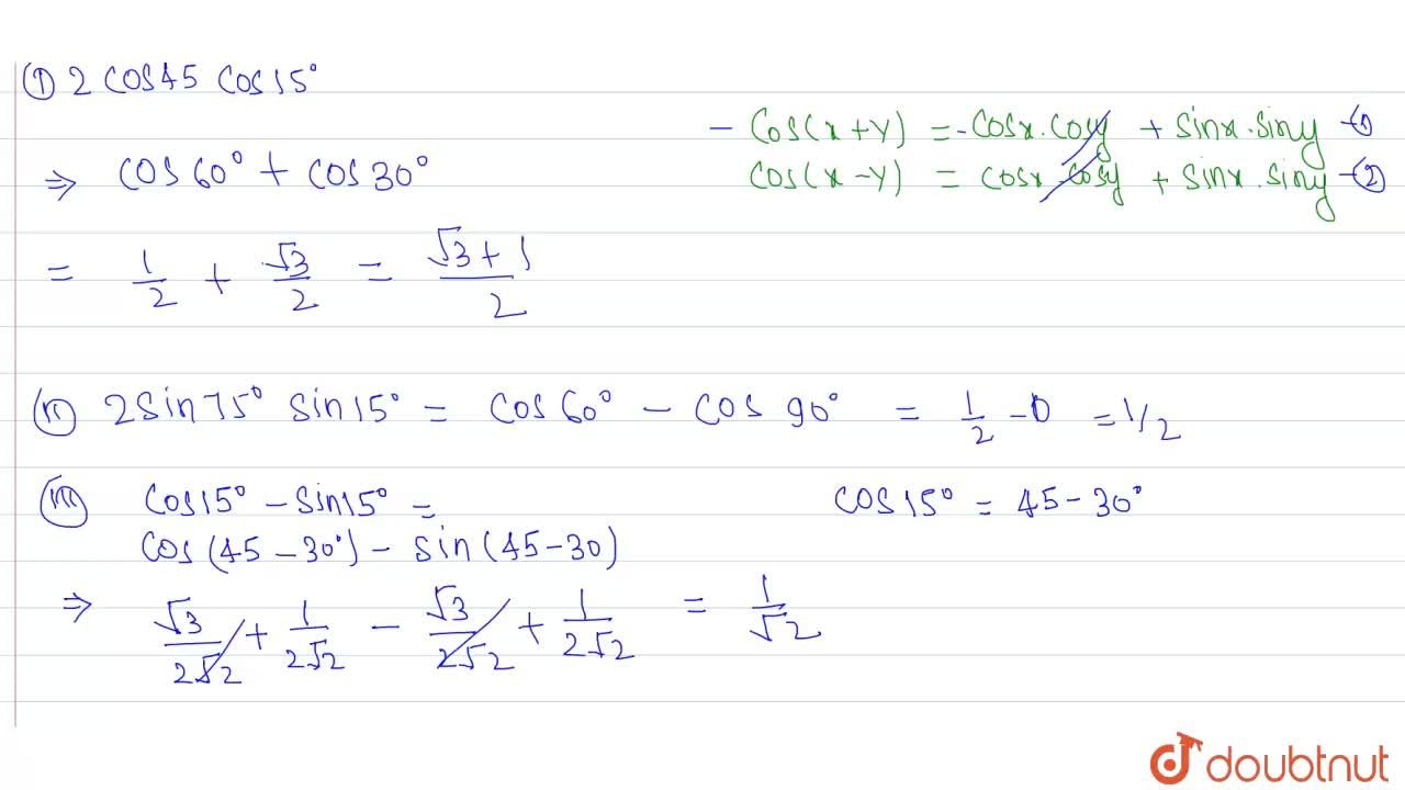 Prove That I 2 Cos 45 Cos 15 Sqrt 3 1 2 Ii 2 Sin 75 Sin 15 1 2 Iii Cos 15 Sin 15 1 Sqrt 2