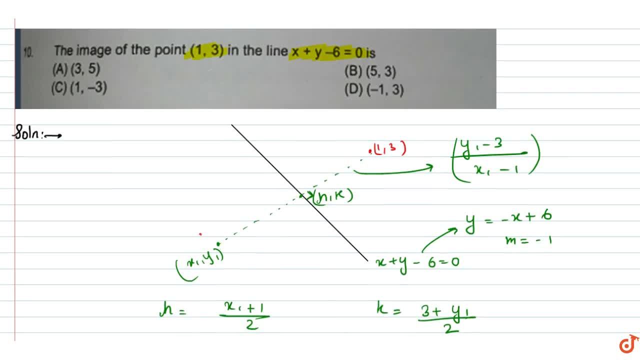 The Image Of The Point 1 3 In The Line X Y 6 0 Is The Image Of The Point 1 3 In The Line X Y 6 0 Is
