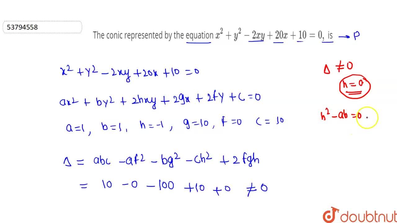 The conic represented by the equation x^(2)+y^(2)-2xy+20x+10=0, is