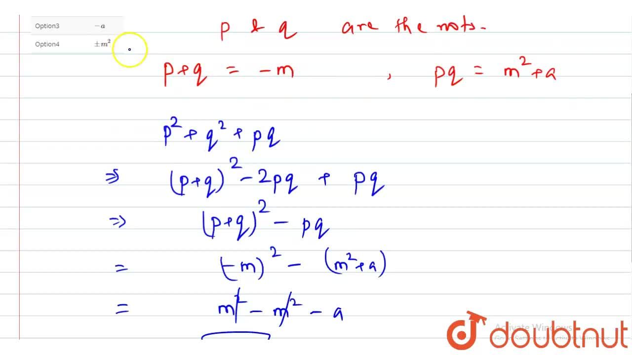 If P And Q Are Roots Of The Quadratic Equation X 2 Mx M 2 A 0 Then The Value Of P 2 Q 2 Pq Is