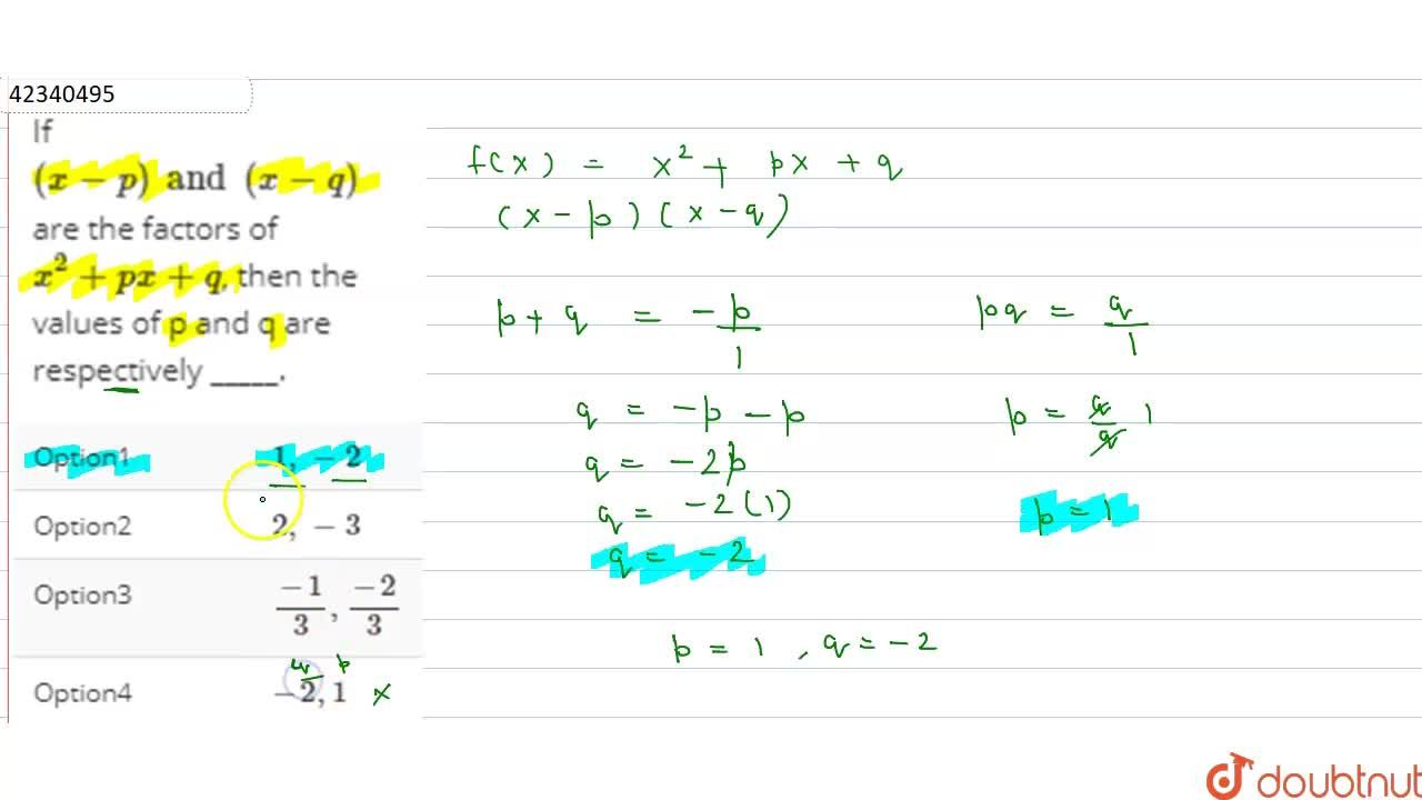 If X P And X Q Are The Factors Of X 2 Px Q Then The Values Of P And Q Are Respectively