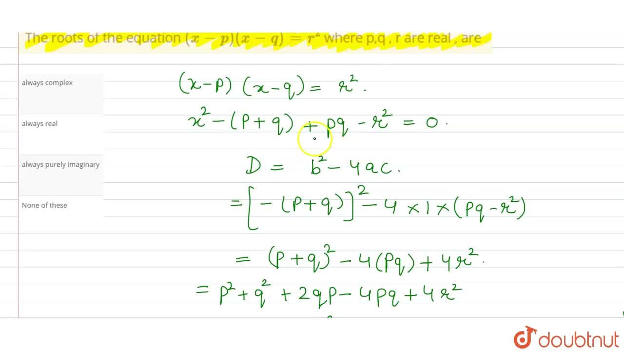 The Roots Of The Equation X P X Q R 2 Where P Q R Are Real Are