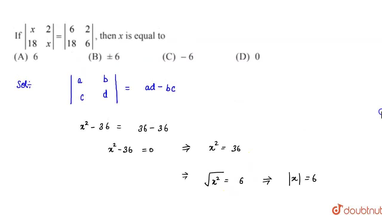 If X 2 18 X 6 2 18 6 Then X Is Equal To A 6 B Pm 6 C 6 D 0