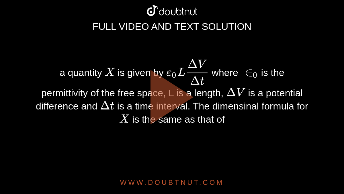 A Quantity X Is Given By Epsilon L DeltaV Deltat Where In Is The Permittivity Of The