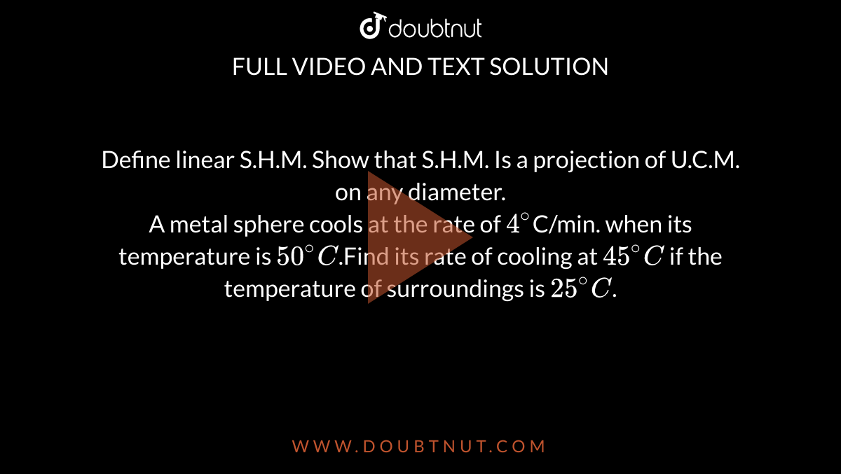 Define linear S.H.M. Show that S.H.M. Is a projection of U.C.M. on any