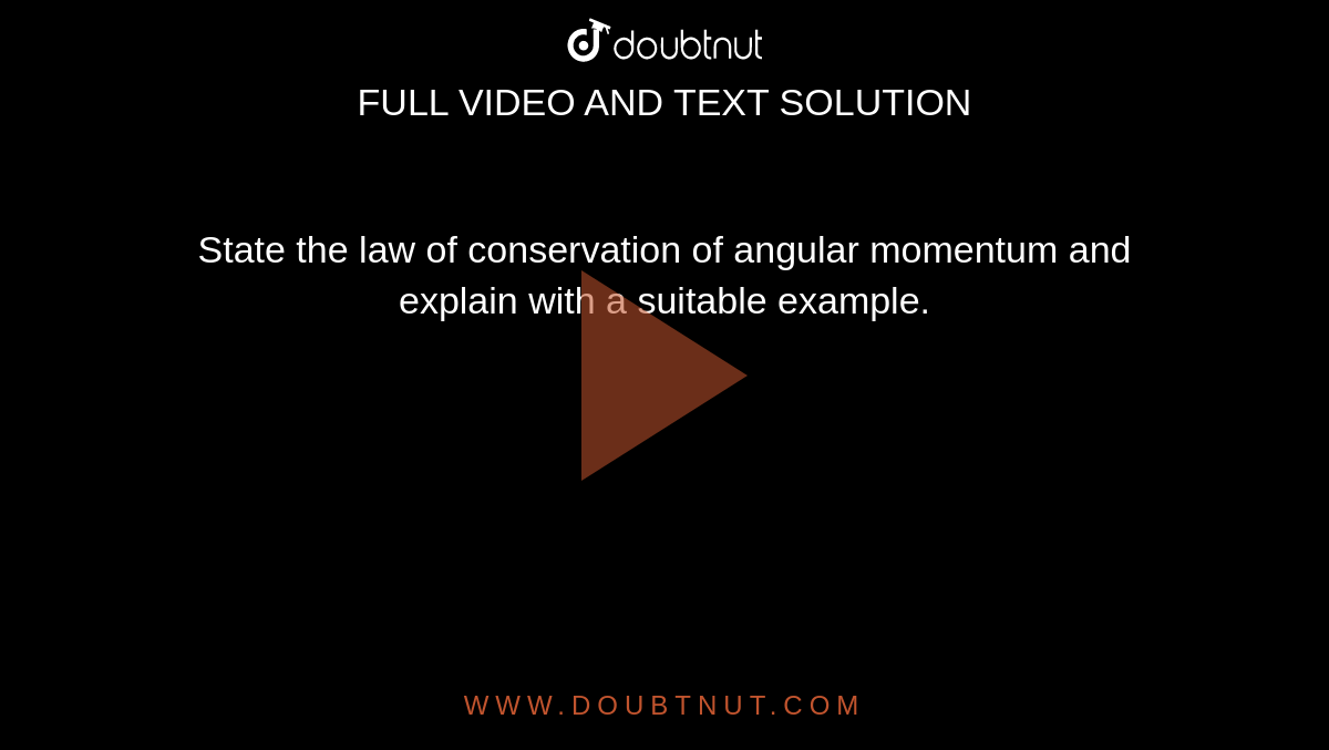 State The Law Of Conservation Of Angular Momentum And Explain With A Suitable Example