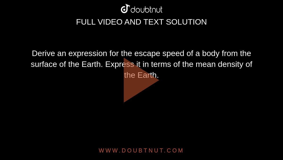 derive-an-expression-for-the-escape-speed-of-a-body-from-the-surface-o