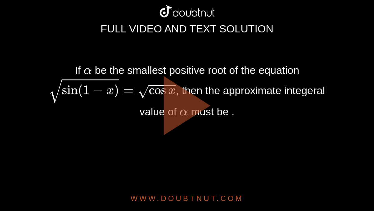 if-alpha-be-the-smallest-positive-root-of-the-equation-sqrt-sin-1-x