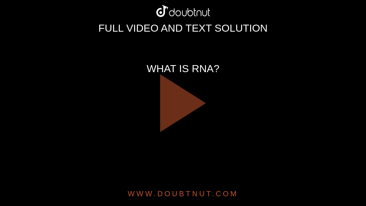 WHAT IS RNA?