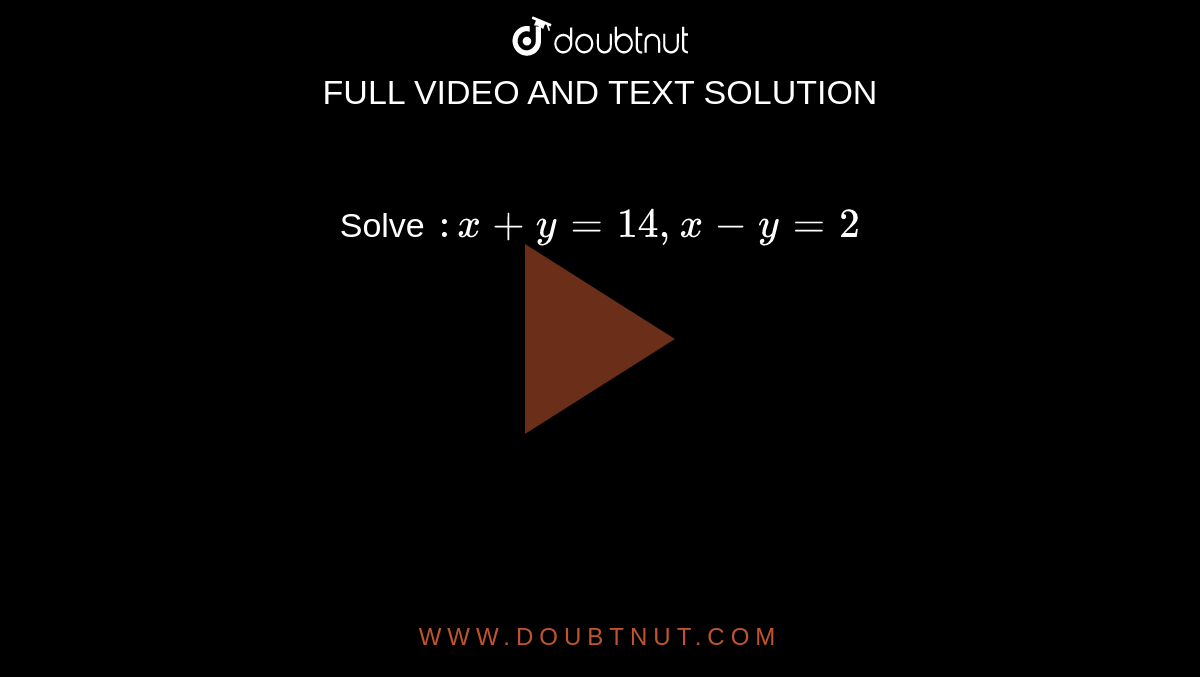 Solve X Y 14 X Y 2