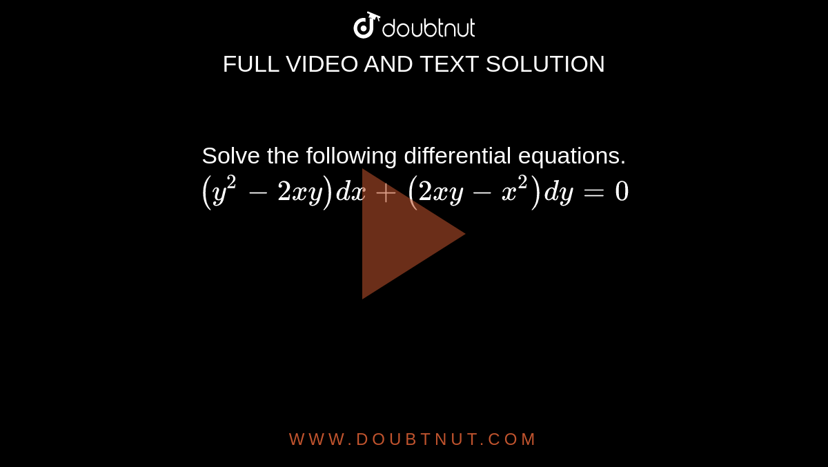 Solve X 2 Y 2 Dx 2xy Dy 0