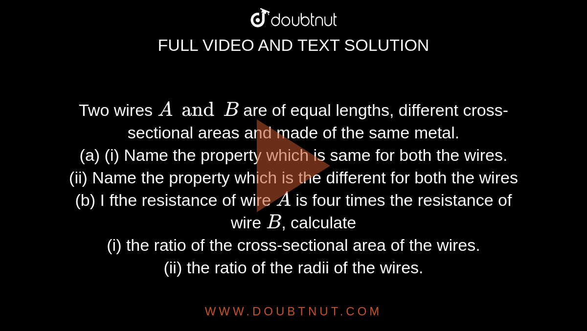 Two Wires A And B Are Of Equal Lengths, Different Cross-sectional Areas ...