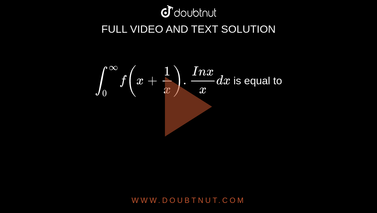 int-0-infty-f-x-1-x-in-x-x-dx-is-equal-to