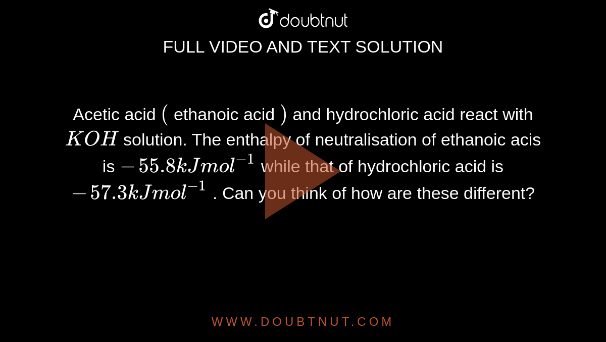 Acetic acid ( ethanoic acid ) and hydrochloric acid react with KOH