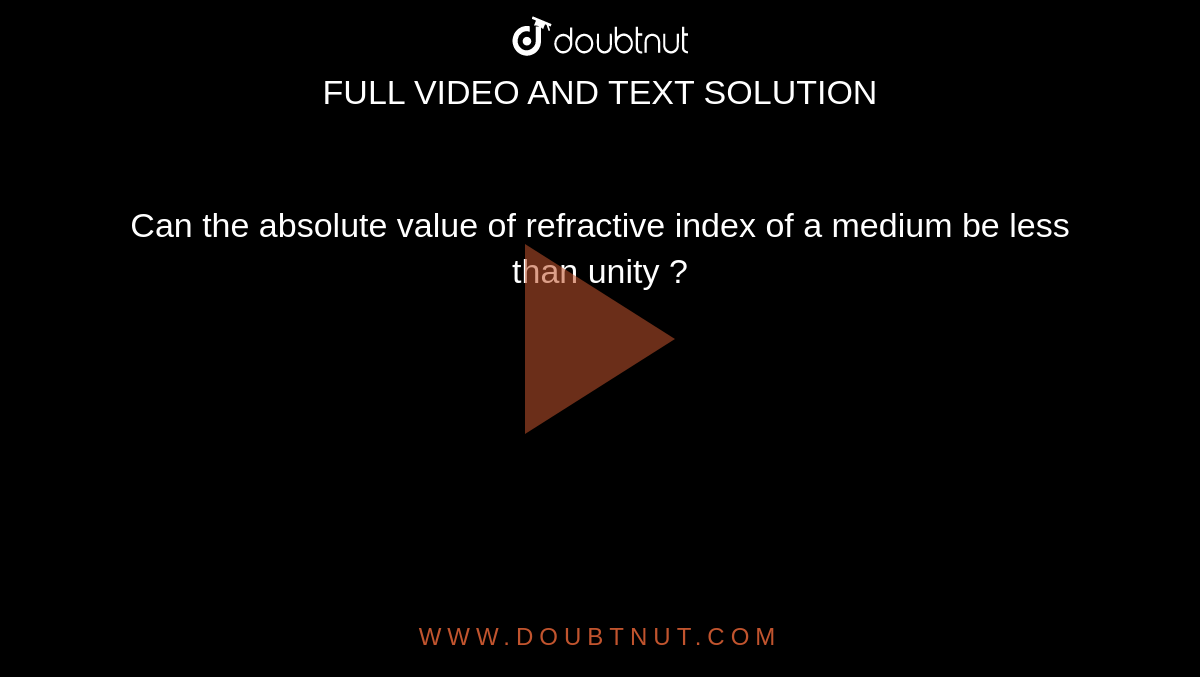 The refractive index of a material will be less than unity when