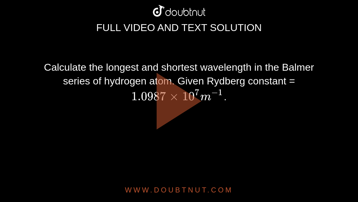 calculate-the-longest-and-shortest-wavelength-in-the-balmer-series-of