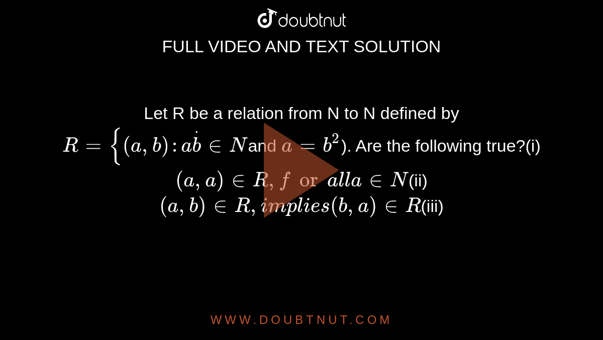 Let R Be A Relation From N To N Defined By R = {(a , B) : Adot B In