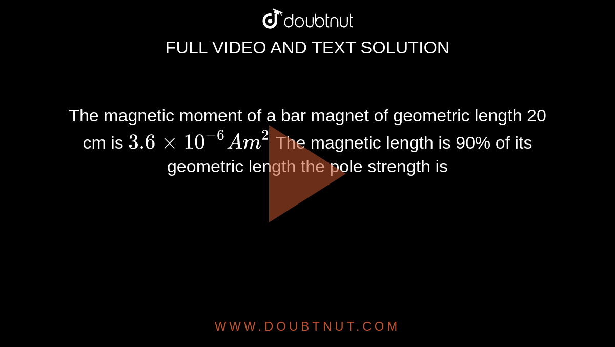 The moment of a bar of geometric length 20 cm is 3