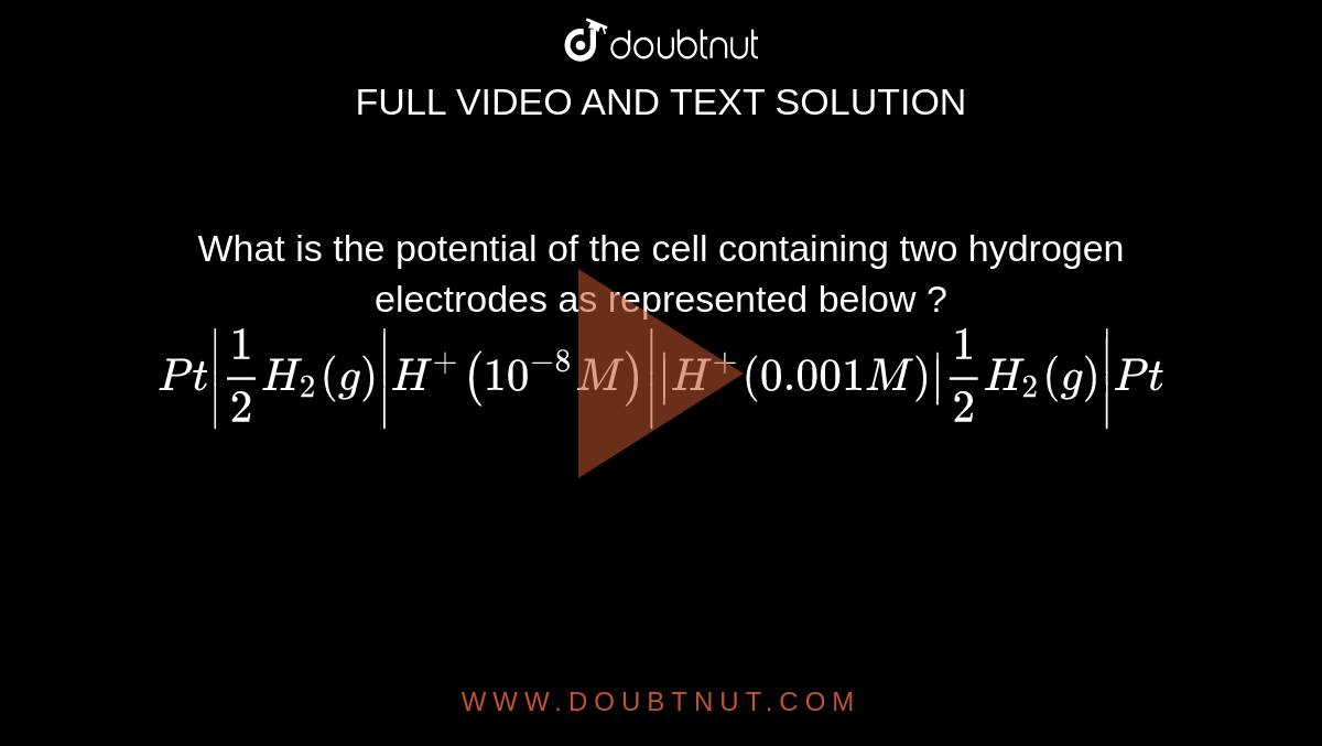 what-is-the-potential-of-the-cell-containing-two-hydrogen-electrodes-as