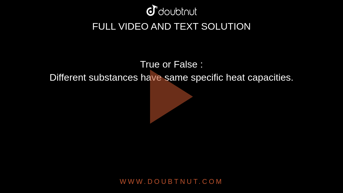 true-or-false-different-substances-have-same-specific-heat-capacities