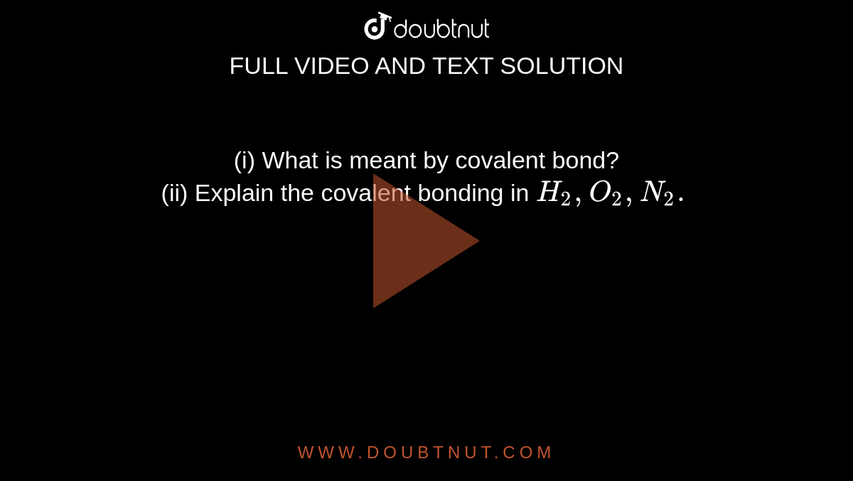 i-what-is-meant-by-covalent-bond-ii-explain-the-covalent-bonding