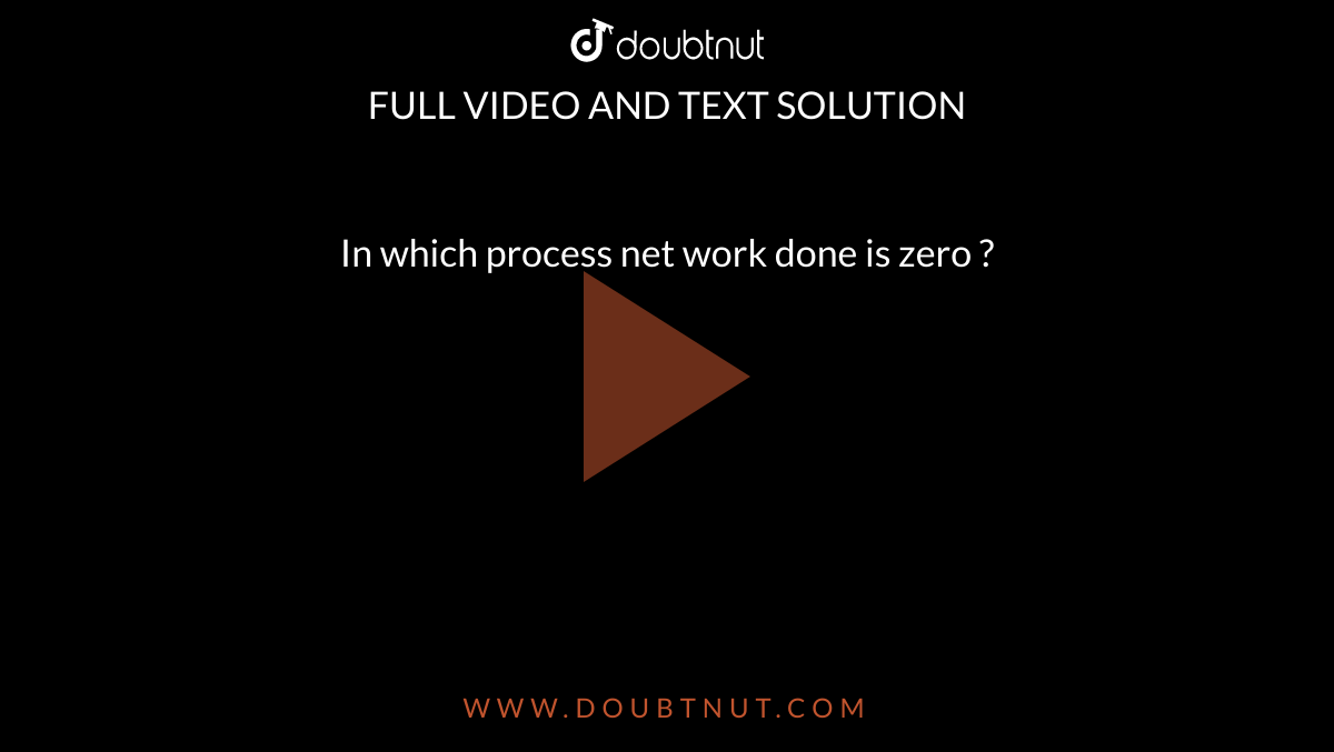 in-which-process-net-work-done-is-zero