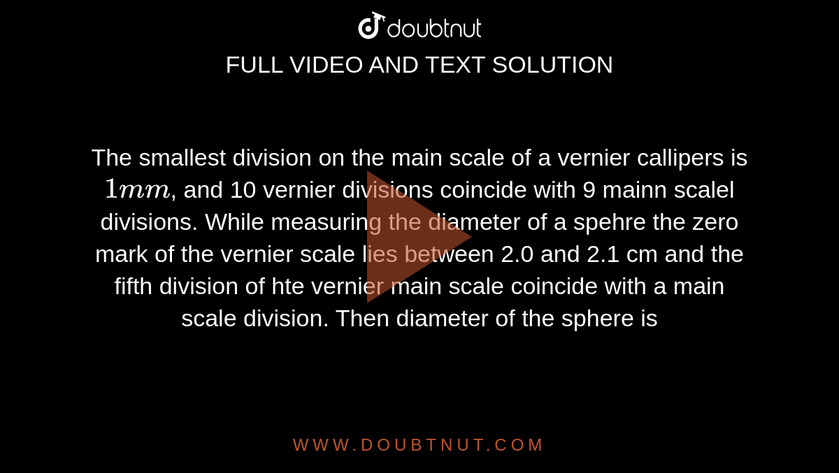 the-smallest-division-on-the-main-scale-of-a-vernier-callipers-is-1mm