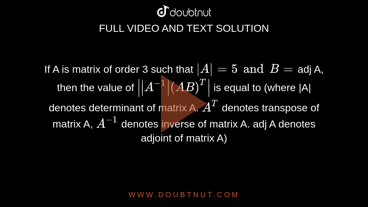 Let A And B Are Square Matrices Of Order 2 Such That A+adj(B^(T))=[(3,2 ...