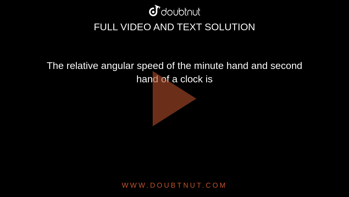 What Is The Angular Speed Of The Second Hand Of A Smoothly Running
