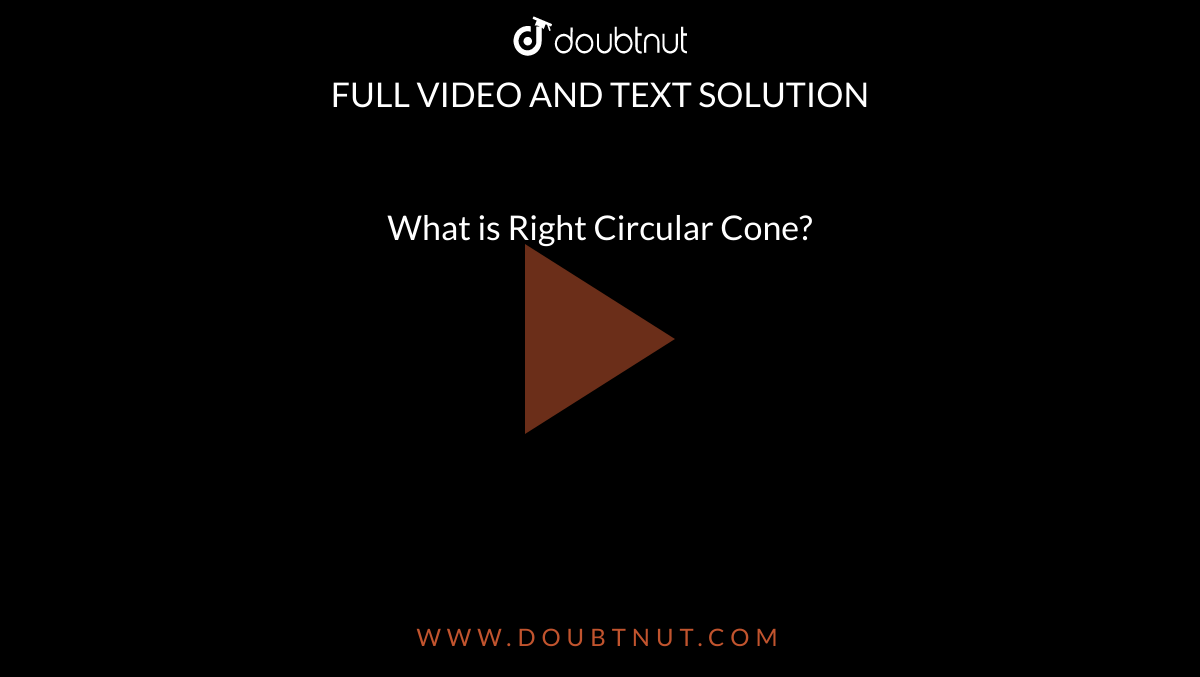 What is Right Circular Cone?