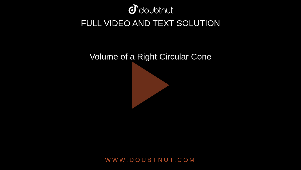 Volume of a Right Circular Cone