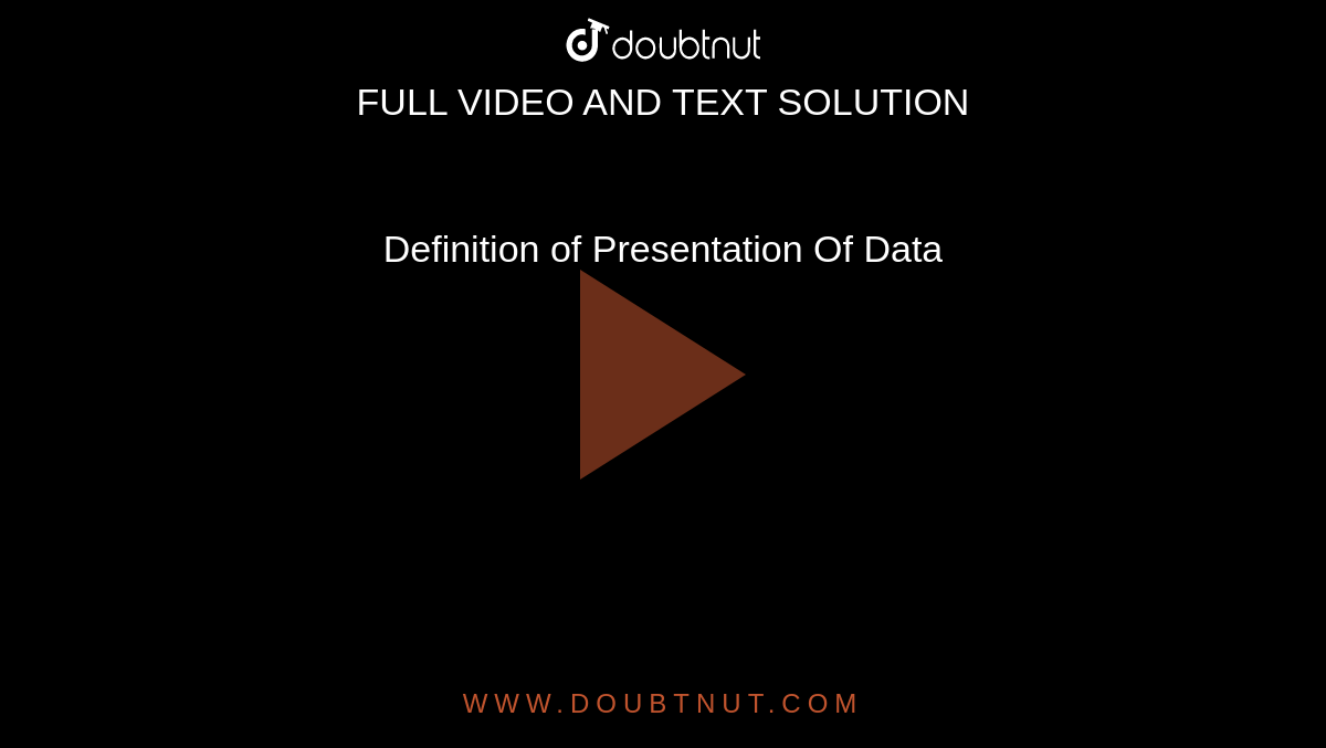 Definition of Presentation Of Data