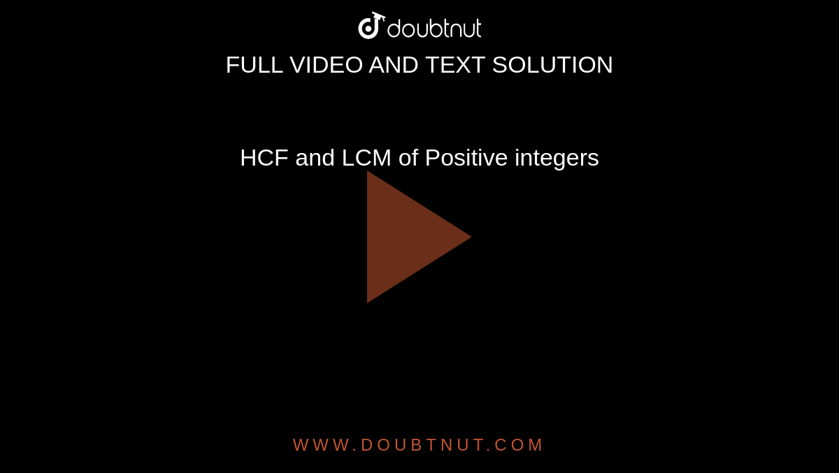 HCF and LCM of Positive integers